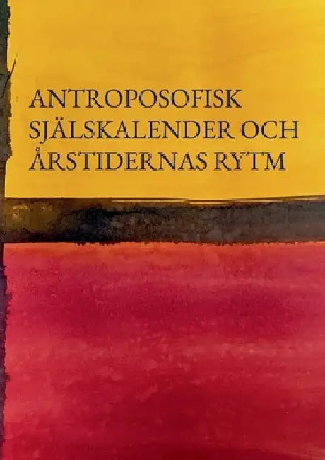 Antroposofisk Själskalender och firandet av Årstidernas rytm by Egerias Källa