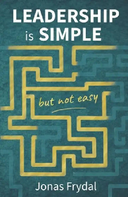 Leadership is simple but not easy by Jonas Frydal