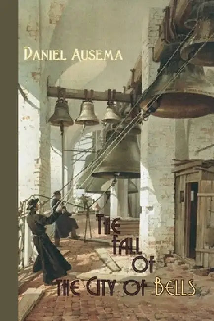 The Fall of the City of Bells by Daniel Ausema
