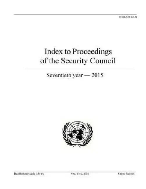 Index to Proceedings of the Security Council: 70th Year 2015 by United Nations