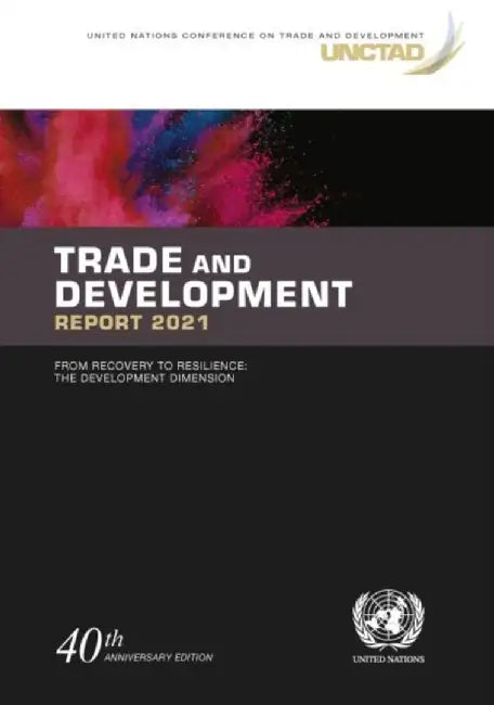 Trade and Development Report 2021: From Recovery to Resilience: The Development Dimension by United Nations Publications