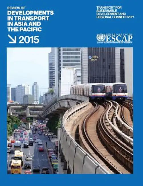 Review of Developments in Transport in Asia and the Pacific 2015 by United Nations Publications
