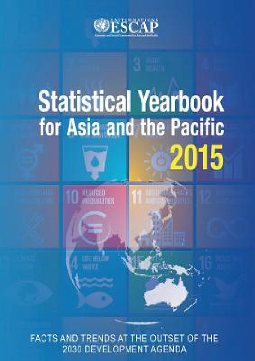 Statistical Yearbook for Asia and the Pacific: 2015 by United Nations Publications