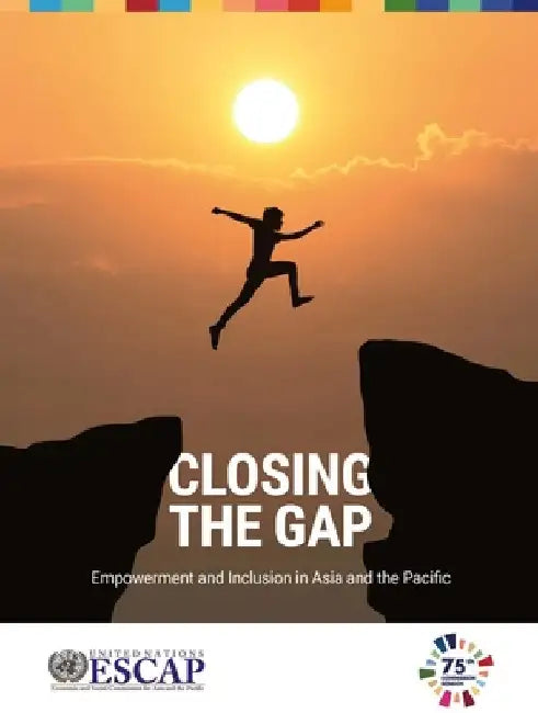 Closing the Gap: Empowerment and Inclusion in Asia and the Pacific by United Nations Publications