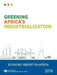Economic Report on Africa: 2016: Greening Africa's Industrialization by United Nations Publications