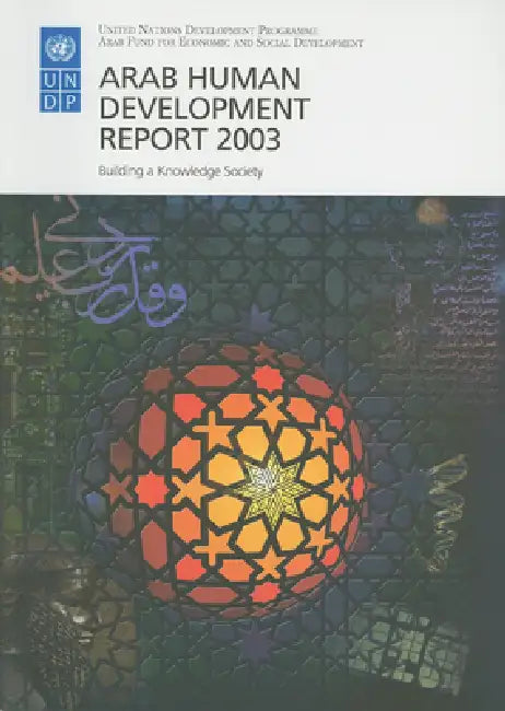 The Arab Human Development Report: Building a Knowledge Society by United Nations Development Programme (Un