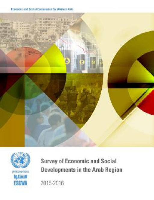 Survey of Economic and Social Developments in the Arab Region 2015-2016 by United Nations Publications
