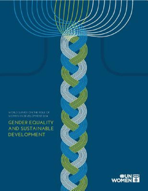 World Survey on the Role of Women in Development: 2014: Gender Equality and Sustainable Development by United Nations Publications