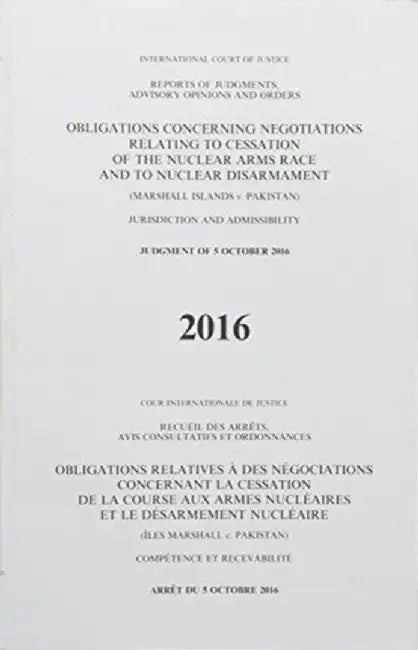 Reports of Judgments, Advisory Opinions and Orders: Obligations Concerning Negotiations Relating to Cessation of the Nuclear Arms Race and to Nuclear by United Nations Publications