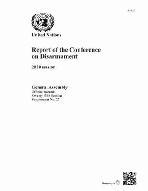 Report of the Conference on Disarmament: 2020 Session by United Nations