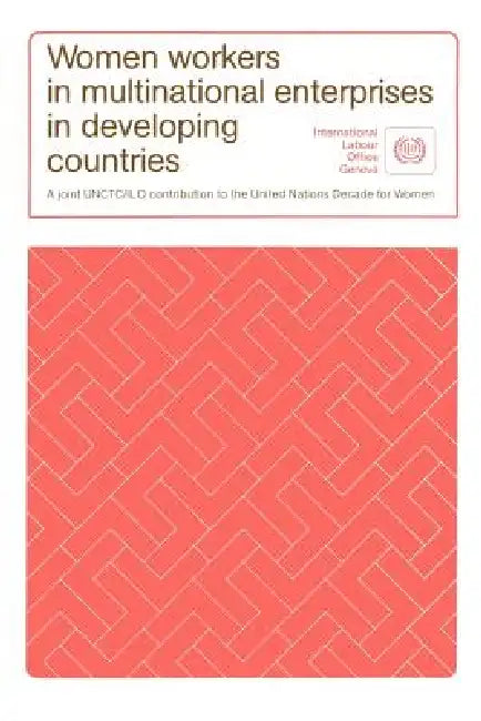 Women workers in multinational enterprises in developing countries by Ilo