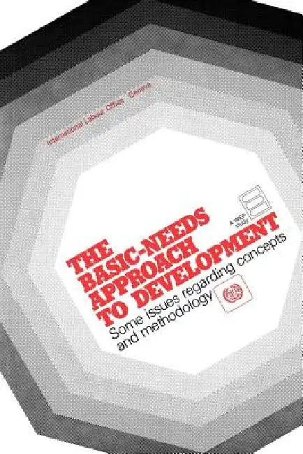 The basic-needs approach to development. Some issues regarding conceptds and methodology by D. P. Ghai, A. R. Khan, E. L. H. Lee and Al