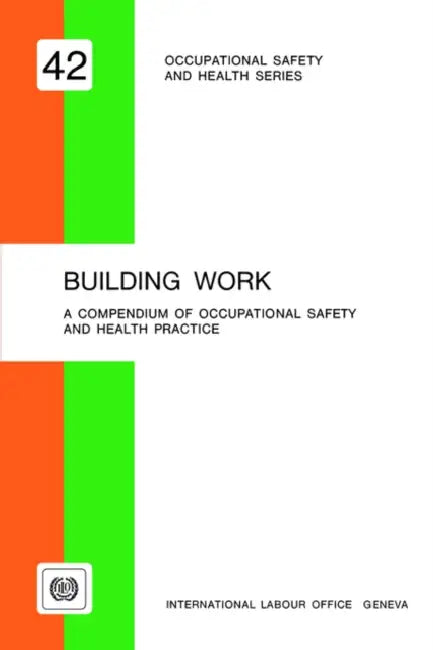 Building work. A compendium of occupational safety and health (OSH 42) by Ilo