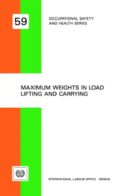 Maximum weights in load lifting and carrying (Occupational safety and health series no. 59) by Ilo