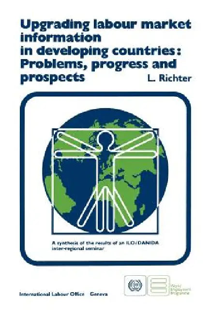 Upgrading labour market information in developing countries: Problems, progress and prospects by L. Richter