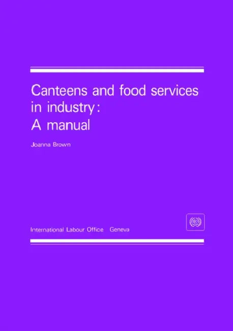 Canteens and food services in industry: A manual by Joanna Brown