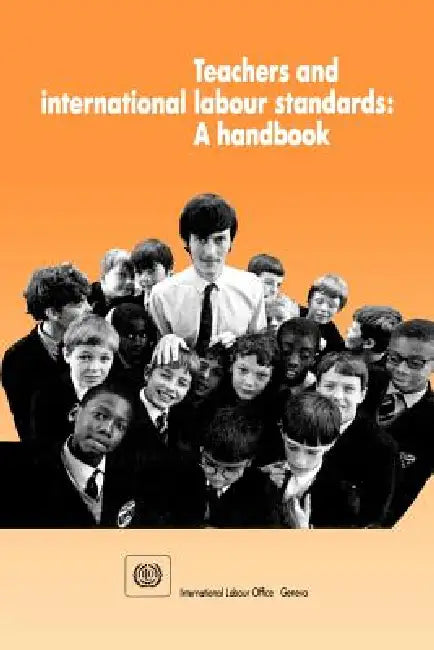 Teachers and international labour standards. A handbook by Ilo