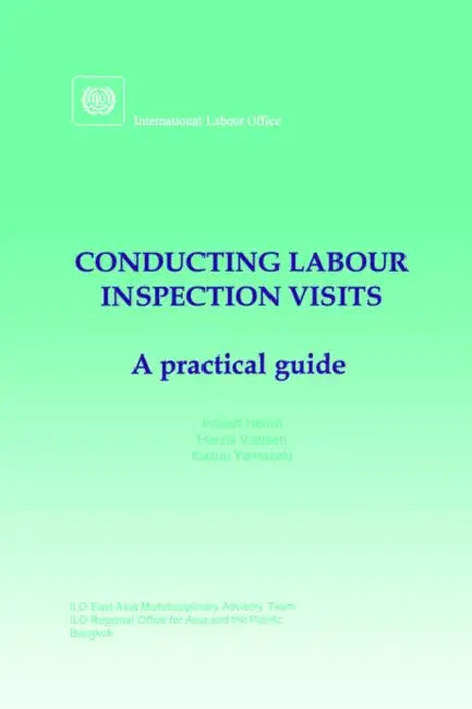 Conducting labour inspection visits. A practical guide by Robert Heron, Henrik Vistisen, Kazuo Yamazaki