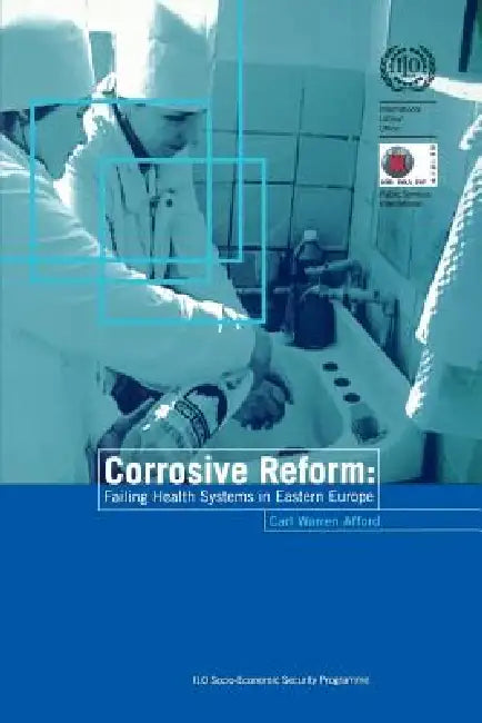 Corrosive reform: Failing health systems in Eastern Europe by Carl Afford