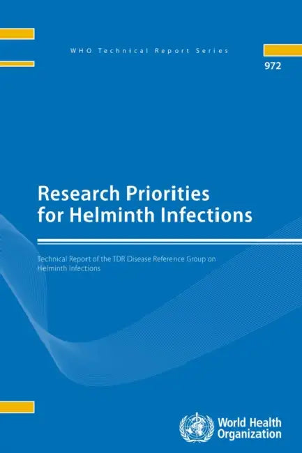 Research Priorities for Helminth Infections: Technical Report of the TDR Disease Reference Group on Helminth Infections by World Health Organization