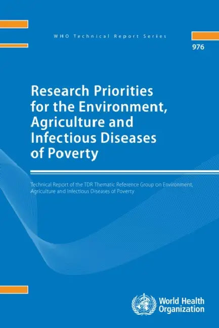 Research Priorities for the Environment, Agriculture and Infectious Diseases of Poverty: Technical Report of the TDR Thematic Reference Group on Envir by World Health Organization