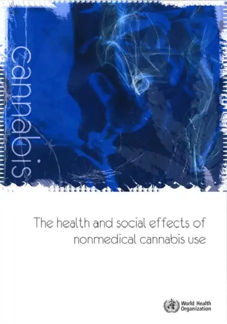 The Health and Social Effects of Nonmedical Cannabis Use by World Health Organization