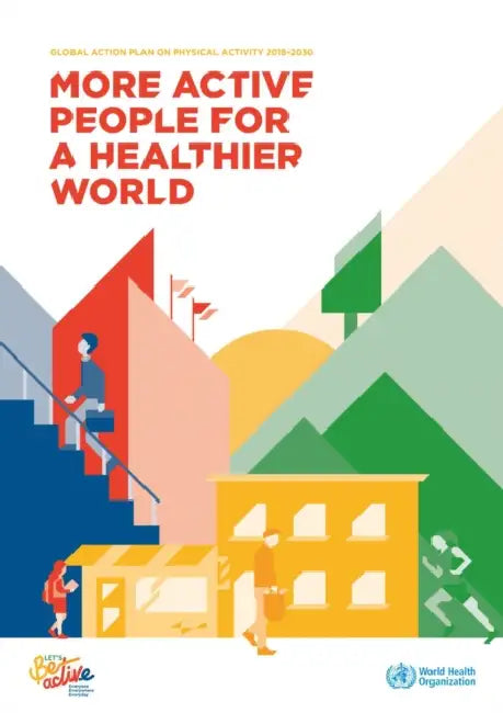 Global Action Plan on Physical Activity 2018-2030: More Active People for a Healthier World by World Health Organization
