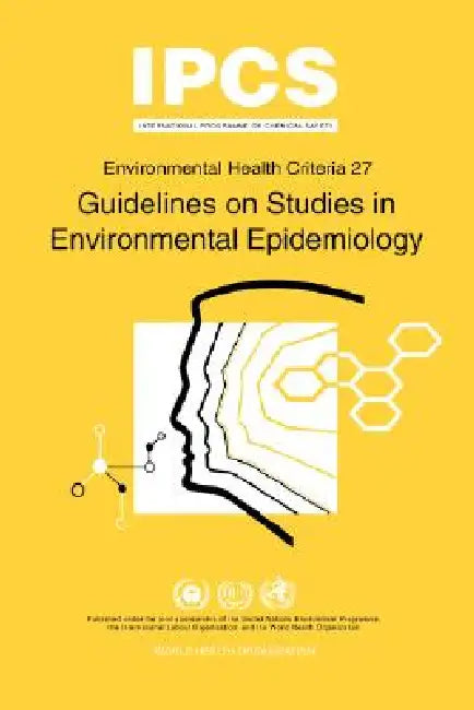 Guidelines on Studies in Environmental Epidemiology: Environmental Health Criteria Series No.27 by ILO, Unep, World Health Organization