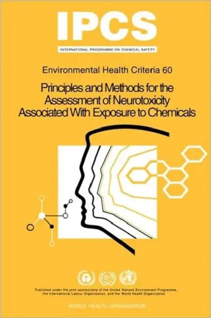 Principles and Methods for the Assessment of Neurotoxicity Associated with Exposure to Chemicals: Environmental Health Criteria by World Health Organization