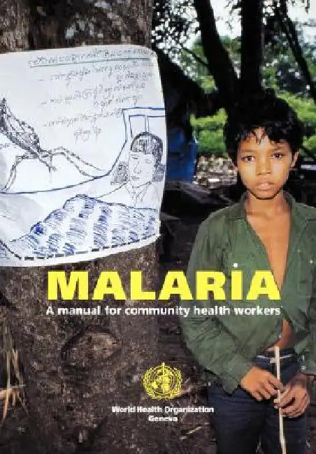 Malaria: A manual for community health workers by World Health Organization