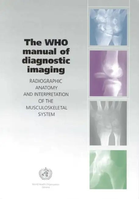The Who Manual of Diagnostic Imaging: Radiographic Anatomy and Interpretation of the Musculoskeletal System by A. M. Davies, H. Pettersson, Who