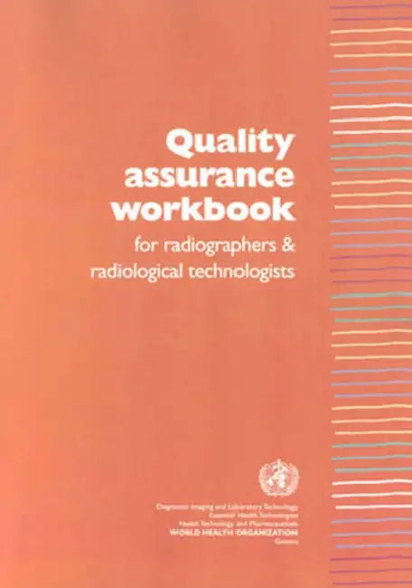 Quality Assurance Workbook for Radiographers and Radiological Technologists by Peter J. Lloyd