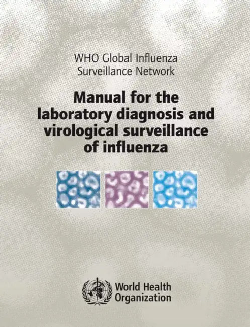 Manual for the Laboratory Diagnosis and Virological Surveillance of Influenza by World Health Organization