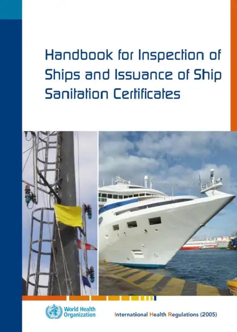 Handbook for Inspection of Ships and Issuance of Ship Sanitation Certificates: International Health Regulations (2005) by World Health Organization