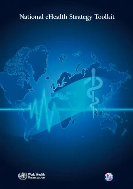 National Ehealth Strategy Toolkit by World Health Organization