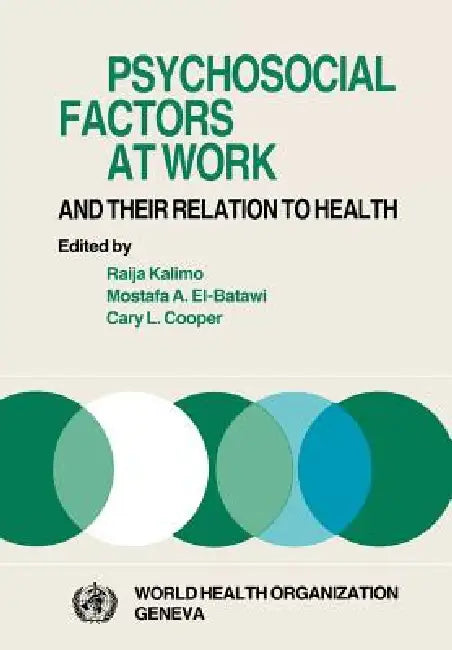 Psychosocial Factors at Work and Their Relation Tohealth by R. Kalimo, M. A. El Batawi, C. L. Cooper