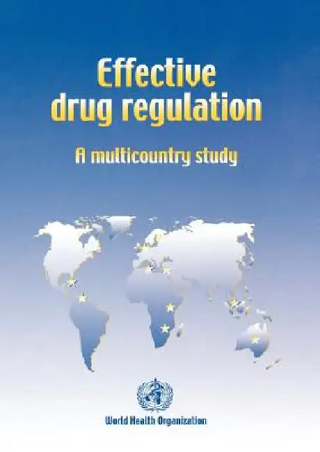Effective drug regulation: A multicountry study by Sauwakon Ratanawijitrasin, Eshetu Wondemagegnehu