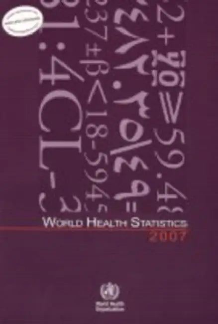 World Health Statistics 2007 by World Health Organization