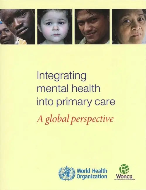 Integrating Mental Health Into Primary Health Care: A Global Perspective by World Health Organization