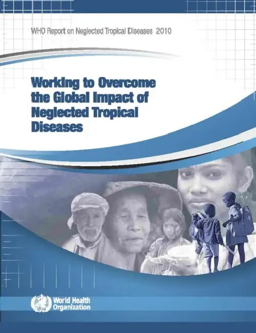 Working to Overcome the Global Impact of Neglected Tropical Diseases: First Who Report on Neglected Tropical Diseases 2010 [With CDROM] by World Health Organization