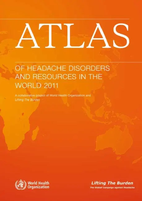 Atlas of Headache Disorders and Resources in the World 2011: A Collaborative Project of World Health Organization and Lifting the Burden by World Health Organization