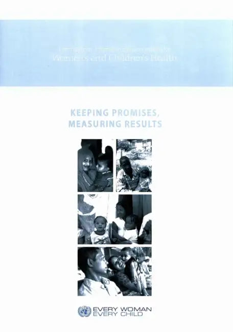 Keeping Promises, Measuring Results: Commission on Information and Accountability for Women's and Children's Health by World Health Organization