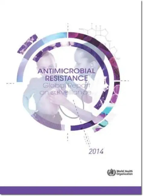 Antimicrobial Resistance: Global Report on Surveillance by World Health Organization
