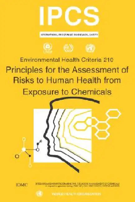 Principles for the Assessment of Risks to Human Health from Exposure to Chemicals - Environmental Health Criteria Series No. 210 by Who, Ilo, Unep