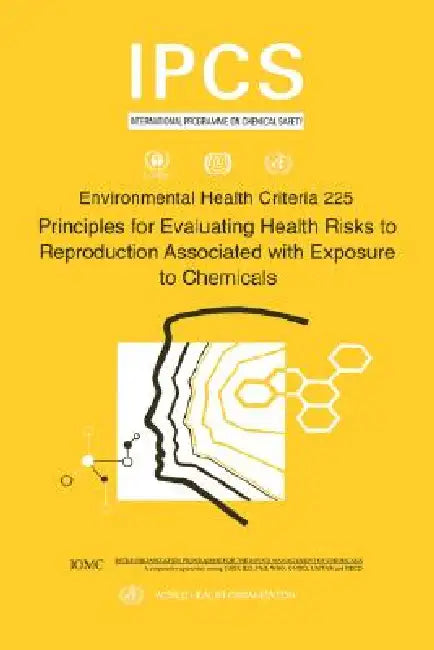 Principles for Evaluating Health Risks to Reproduction Associated with Exposure to Chemicals: Environmental Health Criteria Series No. 225 by Who, Ilo, Unep
