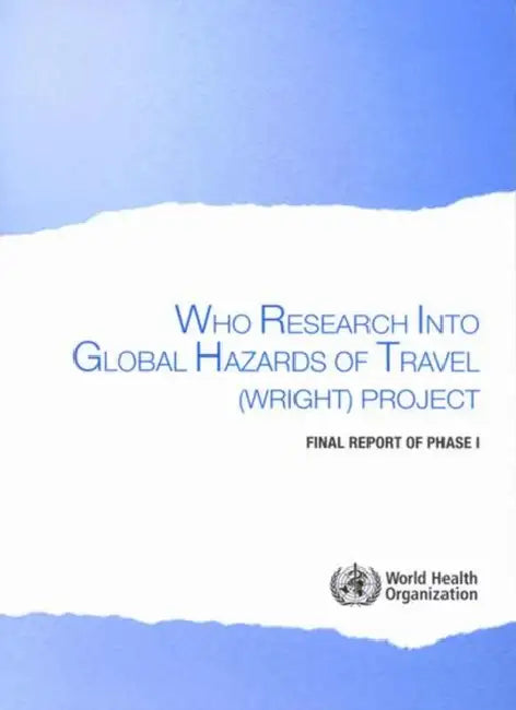Who Research Into Global Hazards of Travel Project: Final Report of Phase I by World Health Organization