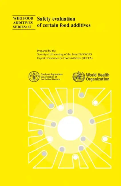 Safety Evaluation of Certain Food Additives: Seventy-Sixth Meeting of the Joint Fao/Who Expert Committee on Food Additives by World Health Organization