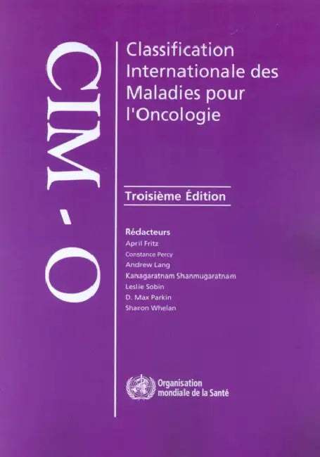 Classification Internationale Des Maladies Pour l'Oncologie (CIM-O-3) by C. Percy, A. Fritz, A. Jack