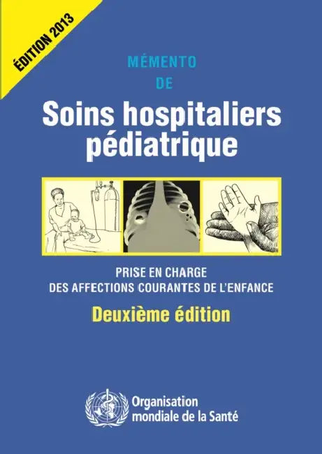 Memento de Soins Hospitaliers Pediatriques: Prise En Charge Des Affections Courantes de l'Enfance by World Health Organization