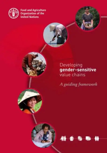 Developing gender-sensitive value chains: a guiding framework by Food and Agriculture Organization